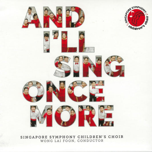 And I'll Sing Once More - Singapore Symphony Children's Choir