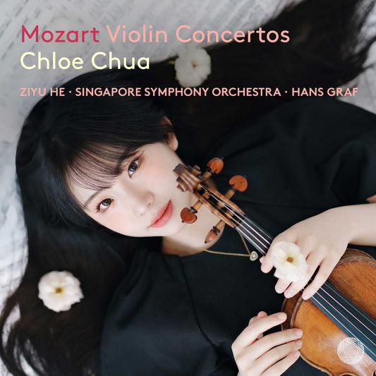 Chloe Chua Mozart Violin Concertos (3CD set) | Hans Graf | He Ziyu