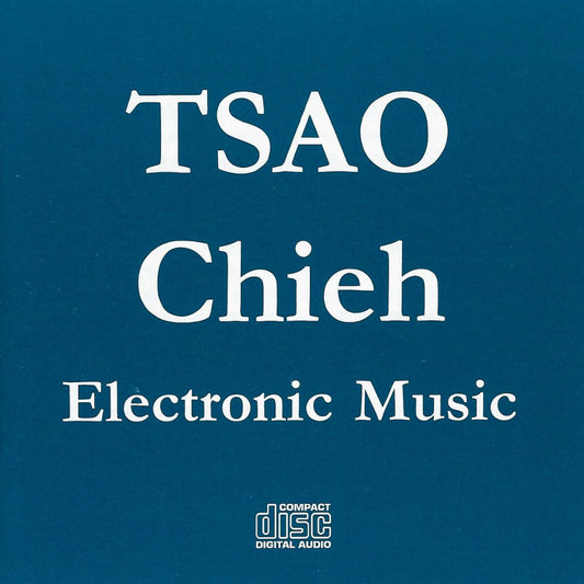 Tsao Chieh - Electronic Music