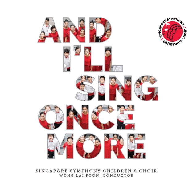 And I'll Sing Once More - Singapore Symphony Children's Choir